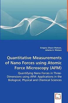 Paperback Quantitative Measurements of Nano Forces using Atomic Force Microscopy (AFM) - Quantifying Nano Forces in Three-Dimensions using AFM: Applications in Book