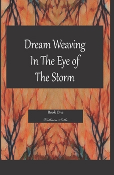 Dream Weaving In The Eye Of The Storm