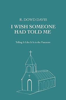 Paperback I Wish Someone Had Told Me: Telling It Like It Is in the Pastorate Book