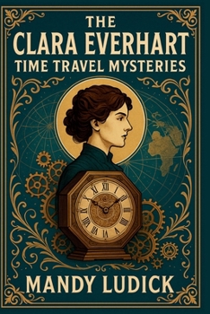 Paperback The Clara Everhart Time Travel Mysteries: The Complete Series Book