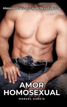 Hardcover Amor Homosexual: Historias Eróticas Gay de Sexo Explicito [Spanish] Book
