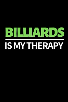 Paperback Billiards Is My Therapy: Funny Billiards Notebook/Journal (6" X 9") Unique Billiards Gift For Christmas Or Birthday Book