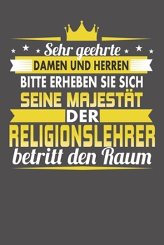 Sehr Geehrte Damen Und Herren Bitte Erheben Sie Sich Seine Majestät Der Religionslehrer Betritt Den Raum: Wochenplaner - ohne festes Datum für ein ganzes Jahr (German Edition)