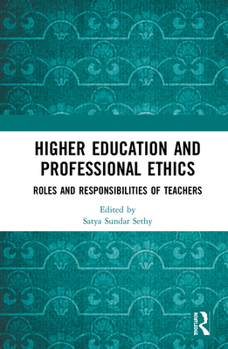 Hardcover Higher Education and Professional Ethics: Roles and Responsibilities of Teachers Book