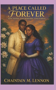 A Place Called Forever: Love Tested Love Redeemed Love Eternal