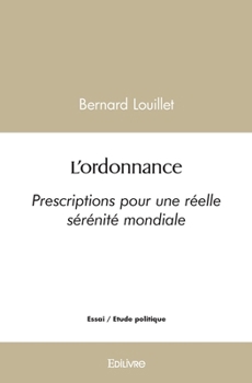 Paperback L'ordonnance: Prescriptions pour une réelle sérénité mondiale [French] Book