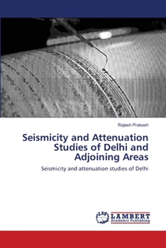 Paperback Seismicity and Attenuation Studies of Delhi and Adjoining Areas Book