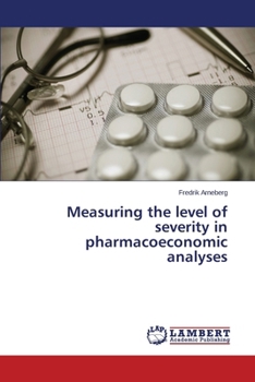 Paperback Measuring the Level of Severity in Pharmacoeconomic Analyses Book