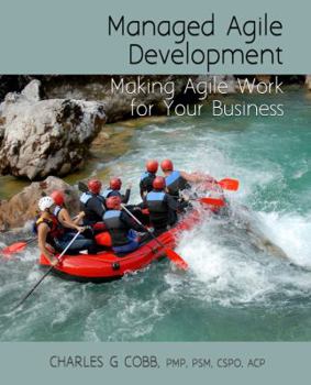 Paperback Managed Agile Development: Making Agile Work for Your Business Book
