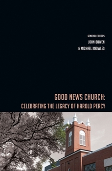 Paperback Good News Church: Celebrating the Legacy of Harold Percy Book