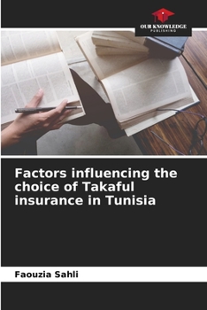 Paperback Factors influencing the choice of Takaful insurance in Tunisia Book