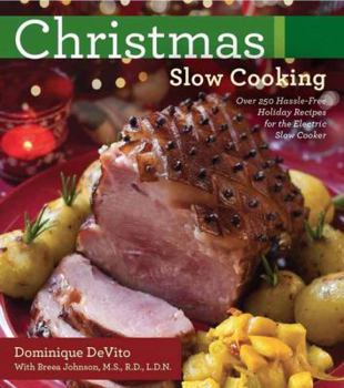 Paperback Christmas Slow Cooking: Over 250 Hassle-Free Holiday Recipes for the Electric Slow Cooker Book