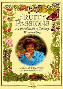 Paperback Fruity Passions: An Introduction to Country Wine-Making Book