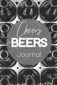 Paperback Cheers for Beer Journal: Your Beer Tasting Journal, Logbook, Diary & Notebook Book