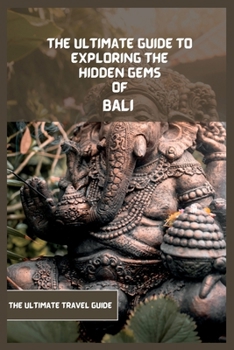 Paperback Bali Travel Guide 2024 (Travel Book): The Ultimate Guide To Exploring The Hidden Gems Of Bali Book