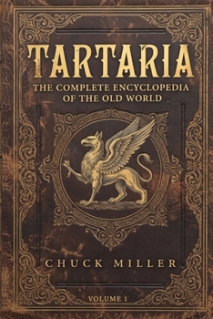 TARTARIA - Volume 1: The Complete Encyclopedia of the Old World