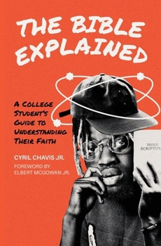 Paperback The Bible Explained: A College Student's Guide to Understanding Their Faith Book
