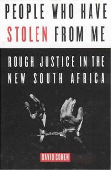 Hardcover People Who Have Stolen from Me: Rough Justice in the New South Africa Book