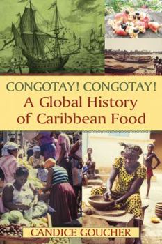 Paperback Congotay! Congotay! A Global History of Caribbean Food Book