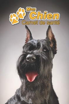 Mon Chien Carnet de santé: Schnauzer | 109 pages 15cm x 23cm A5 | Cahier à Remplir | Vaccinations | Suivi Médical | Visites Vétérinaires | Journal | ... Pour les amoureux des chiens (French Edition)