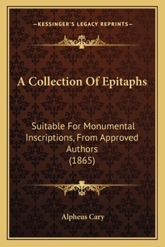 A Collection of Epitaphs, Suitable for Monumental Inscriptions