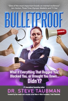 Paperback Bulletproof: What If Everything That Bugged You, Blocked You, or Brought You Down...Didn't? Book