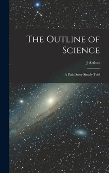 Hardcover The Outline of Science: A Plain Story Simply Told Book