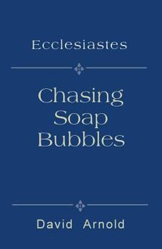 Paperback Chasing Soap Bubbles: Ecclesiastes Book