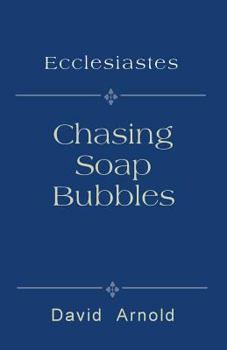 Paperback Chasing Soap Bubbles: Ecclesiastes Book