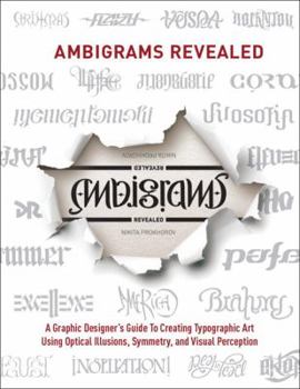 Paperback Ambigrams Revealed: A Graphic Designer's Guide to Creating Typographic Art Using Optical Illusions, Symmetry, and Visual Perception Book