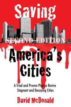 Saving America's Cities: A Tried and Proven Plan to Revive Stagnant and Decaying Cities
