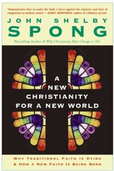 Paperback A New Christianity for a New World: Why Traditional Faith Is Dying & How a New Faith Is Being Born Book