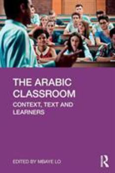 Paperback The Arabic Classroom: Context, Text and Learners Book