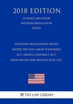 Paperback Updating Regulations Issued Under the Fair Labor Standards Act, Service Contract Act, Davis-Bacon and Related Acts, Etc. (Us Wage and Hour Division Re Book