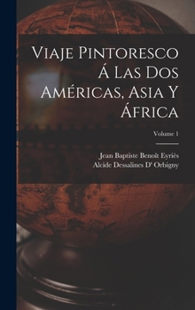 Hardcover Viaje Pintoresco Á Las Dos Américas, Asia Y África; Volume 1 [Spanish] Book