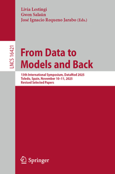 Paperback From Data to Models and Back: 13th International Symposium, Datamod 2025, Toledo, Spain, November 10-11, 2025, Revised Selected Papers Book
