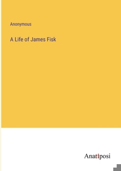 Paperback A Life of James Fisk Book