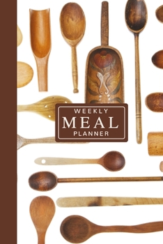 Paperback Weekly Meal Planner: 52 Week Food Journal; Planning Pages With Shopping Lists; Wood Spoons Book