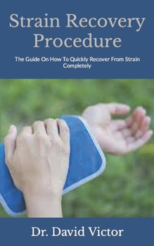 Paperback Strain Recovery Procedure: The Guide On How To Quickly Recover From Strain Completely Book