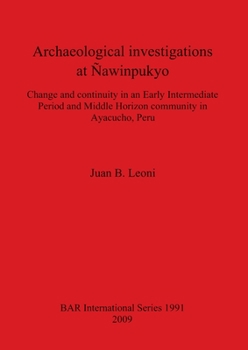 Paperback Archaeological investigations at Ñawinpukyo: Change and continuity in an Early Intermediate Period and Middle Horizon community in Ayacucho, Peru Book