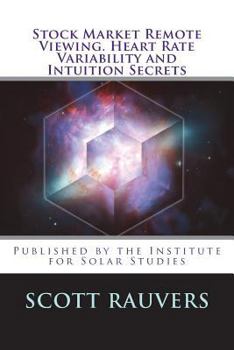 Stock Market Remote Viewing. Heart Rate Variability and Intuition Secrets: A new publication by the Institute for Solar Studies