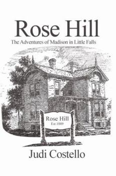 Paperback Rose Hill: The Adventures of Madison in Little Falls Book