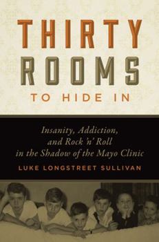 Paperback Thirty Rooms to Hide in: Insanity, Addiction, and Rock 'n' Roll in the Shadow of the Mayo Clinic Book