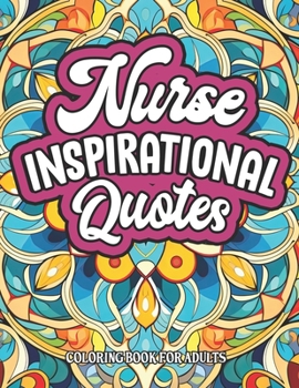 Paperback Nurse's Coloring Journey: Inspirational Quotes: Patterns for Stress Relief Book
