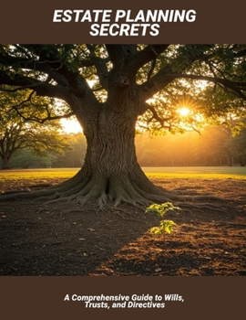 Paperback Estate Planning Secrets: A Comprehensive Guide To Wills, Trusts, And Directives Book