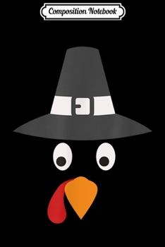 Paperback Composition Notebook: Turkey Face Funny Turkey with Hat Thanksgiving Dinner Journal/Notebook Blank Lined Ruled 6x9 100 Pages Book