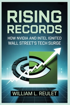 Paperback Rising Records: How Nvidia and Intel Ignited Wall Street's Tech Surge Book