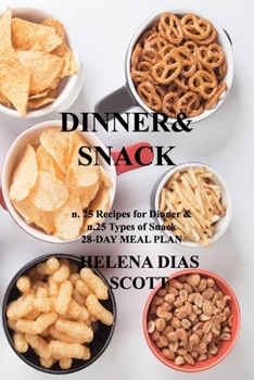 Paperback Dinner&snack: n. 25 Recipes for Dinner & n.25 Types of Snack 28-DAY MEAL PLAN Book