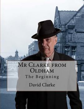 Paperback Mr Clarke from Oldham: The Beginning Book