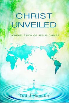 Paperback Christ Unveiled: A Revelation of Jesus Christ Book